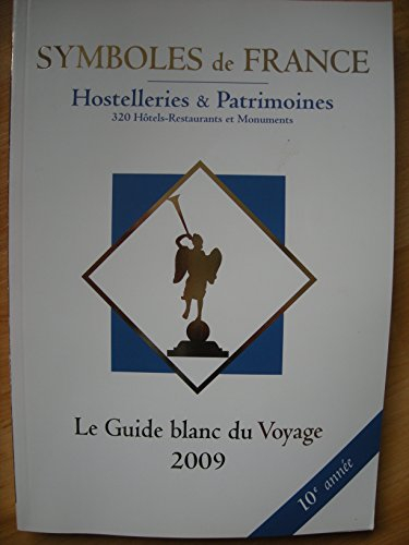 le guide blanc du voyage 2009 hostelleries et patrimoines,320 hotels-restaurants et monuments