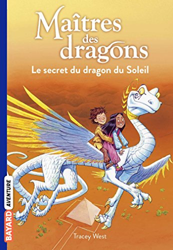 Maîtres des dragons. Vol. 2. Le secret du dragon du soleil