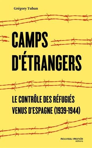 Camps d'étrangers : le contrôle des réfugiés venus d'Espagne (1939-1944)