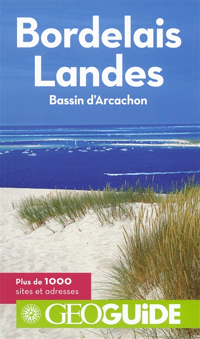 Bordelais, Landes : bassin d'Arcachon : plus de 1.000 sites et adresses
