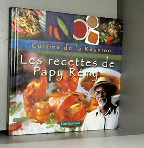 Cuisine de la réunion les recettes de papy rémy 69 recettes faciles de