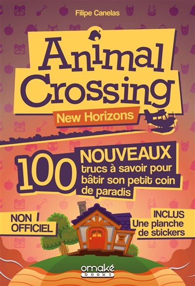 Animal crossing new horizons : 100 nouveaux trucs à savoir pour bâtir son petit coin de paradis : no