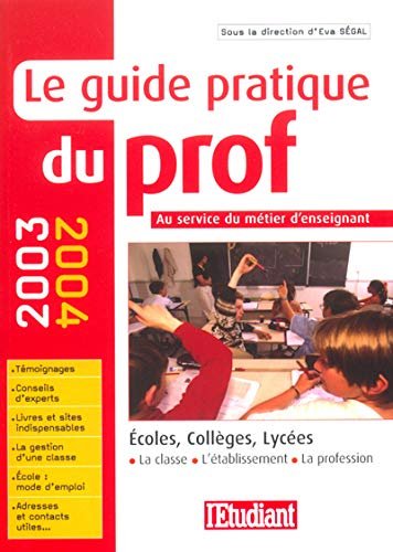 Le guide pratique du prof : au service du métier d'enseignant : 2003-2004