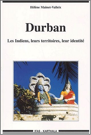 Durban : les Indiens, leurs territoires, leur identité