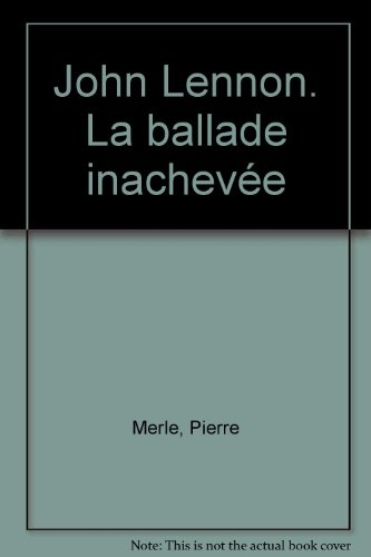 John Lennon, la ballade inachevée