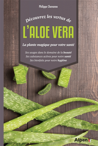 Découvrez les vertus de l'aloe vera : la plante magique pour votre santé : ses usages dans le domain
