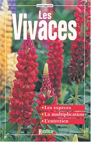 Les vivaces : les espèces, la multiplication, l'entretien