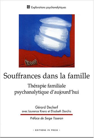 Souffrances dans la famille : thérapie familiale psychanalytique d'aujourd'hui