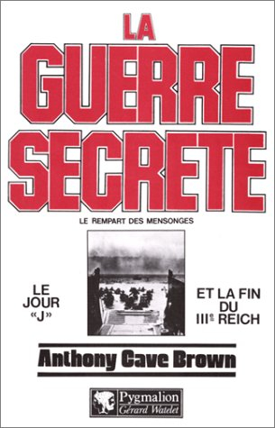 La Guerre secrète : le rempart des mensonges. Vol. 2. Le Jour J et la fin du IIIe Reich