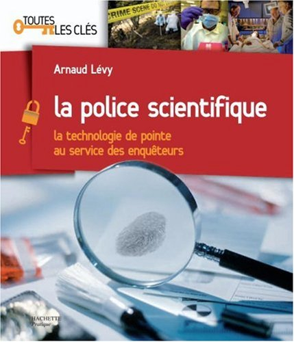 La police scientifique : la technologie de pointe au service des enquêteurs