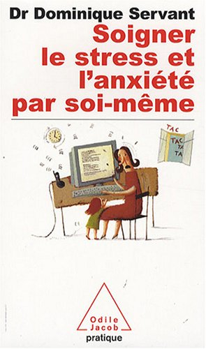 Soigner le stress et l'anxiété par soimême de Dominique Servant