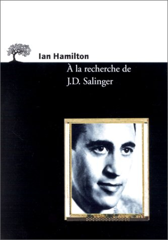 A la recherche de J. D. Salinger : l'écriture et le reste