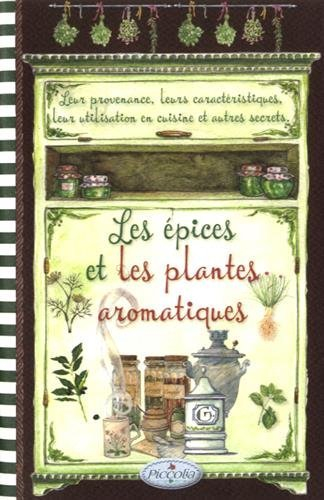 Les épices et les plantes aromatiques : leur provenance, leurs caractéristiques, leur utilisation en