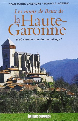 Les noms de lieux de la Haute-Garonne : d'où vient le nom de mon village ?