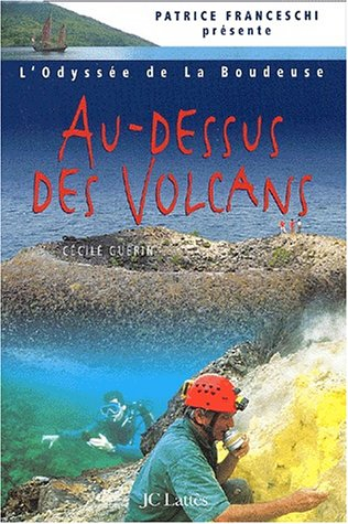 L'odyssée de La Boudeuse. Vol. 4. Au-dessus des volcans : quatrième expédition de la Boudeuse : Indo