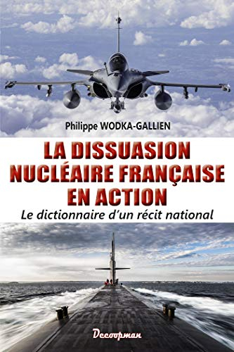 La dissuasion nucléaire française en action : dictionnaire d'un récit national