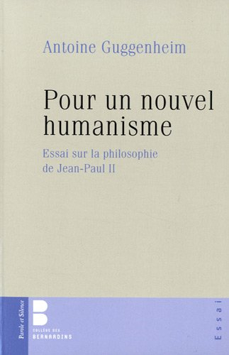 Pour un nouvel humanisme : essai sur la philosophie de Jean-Paul II