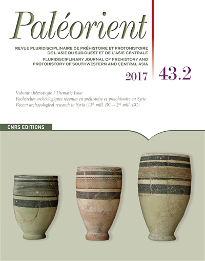 Paléorient, n° 43-2. Recherches archéologiques récentes en préhistoire et protohistoire en Syrie. Re