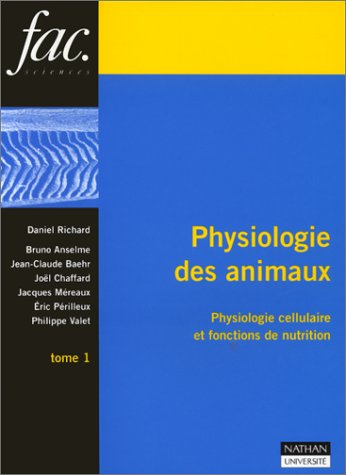 Physiologie des animaux. Vol. 1. Physiologie cellulaire et fonctions de nutrition