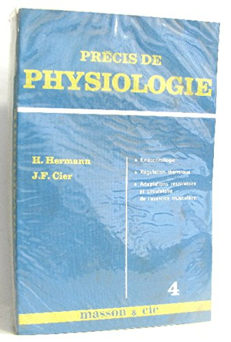 précis de physiologie. tome 4 : endocrinologie , régulation thermique , adaptations respiratoire et 