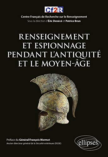 Histoire mondiale du renseignement. Vol. 1. Renseignement et espionnage pendant l'Antiquité et le Mo