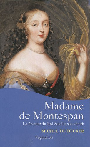 Madame de Montespan : la favorite du Roi-Soleil à son zénith