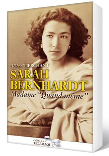 Sarah Bernhardt, madame Quand même