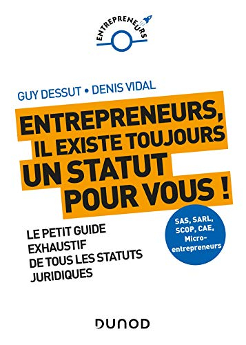Entrepreneurs, il existe toujours un statut pour vous ! : le petit guide exhaustif de tous les statu