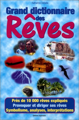 Grand dictionnaire des rêves : 10.000 rêves expliqués