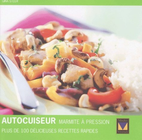autocuiseur (marmite à pression). plus de 100 délicieuses recettes rapides
