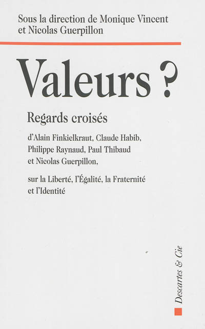 Valeurs ? : regards croisés d'Alain Finkielkraut, Claude Habib, Philippe Raynaud, Paul Thibaud et Ni