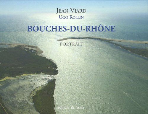 Portrait des Bouches-du-Rhône : l'esprit des lieux
