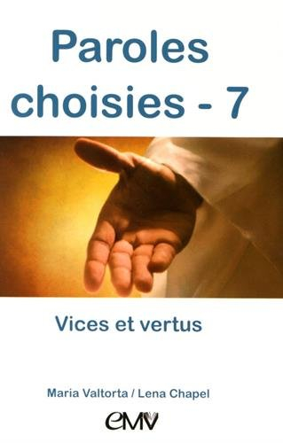 Paroles choisies. Vol. 7. Vices et vertus : révélations de Jésus à Maria Valtorta