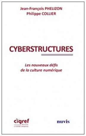 Cyberstructures : les nouveaux défis de la culture numérique