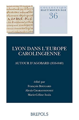 Lyon dans l'Europe carolingienne : autour d'Agobard, 816-840