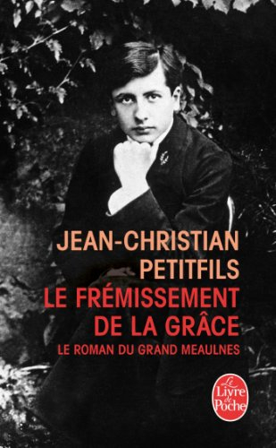 Le frémissement de la grâce : le roman du Grand Meaulnes