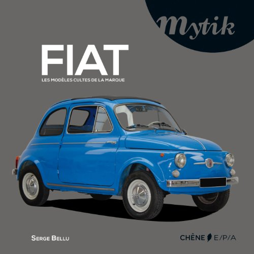 Mytik Fiat : les modèles cultes de la marque