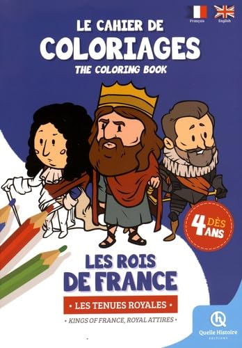 Le cahier de coloriages : les rois de France : les tenues royales. The coloring book : kings of Fran