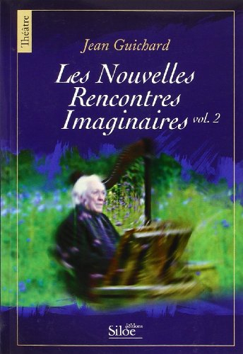 Les nouvelles rencontres imaginaires. Vol. 2