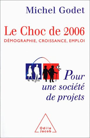 Le choc de 2006 : démographie, croissance, emploi : pour une société de projets