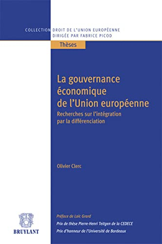 La gouvernance économique de l'Union européenne : recherches sur l'intégration par la différenciatio