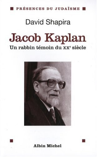 Jacob Kaplan, 1895-1994 : un rabbin témoin du XXe siècle