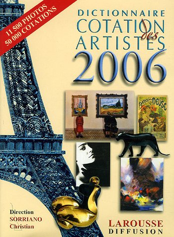 Dictionnaire cotation des artistes 2006 : peintres, dessinateurs, sculpteurs, graveurs, photographes