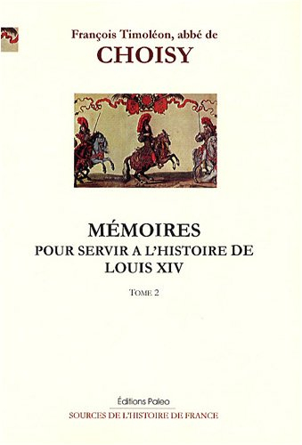 Mémoires pour servir à l'histoire de Louis XIV. Vol. 2