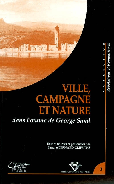 Ville, campagne et nature dans l'oeuvre de George Sand : actes du colloque du Centre de recherches r