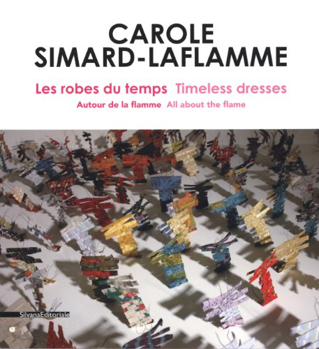 Carole Simard-Laflamme : les robes du temps : autour de la flamme : exposition, Calais, Cité interna