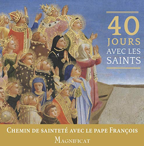 40 jours avec les saints : chemin de sainteté avec le pape François