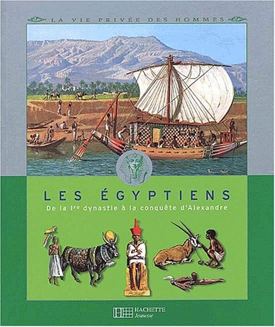 Les Egyptiens : de la 1ère dynastie à la conquête d'Alexandre