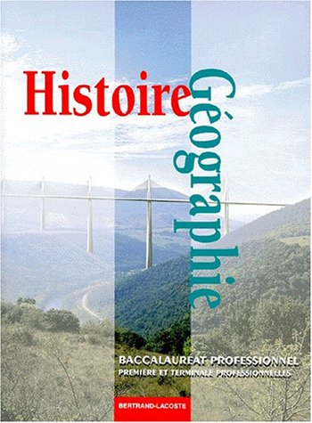 Histoire-géographie, baccalauréat professionnel, 1re et terminale : livre de l'élève