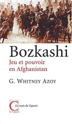 Bozkashi : jeu et pouvoir en Afghanistan